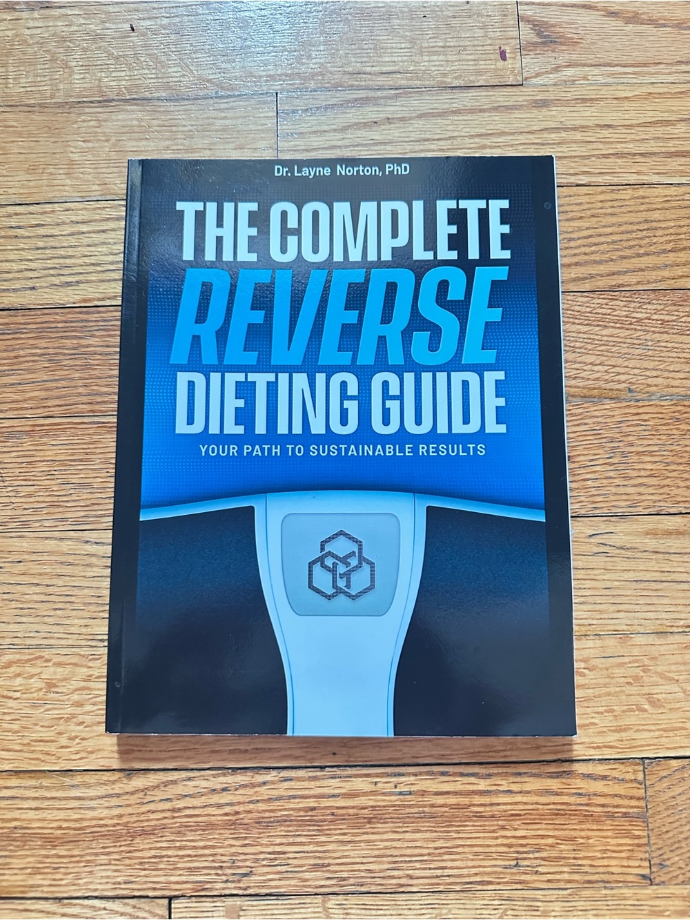 The Complete Reverse Dieting Guide Layne Norton Holly Baxter Paperback